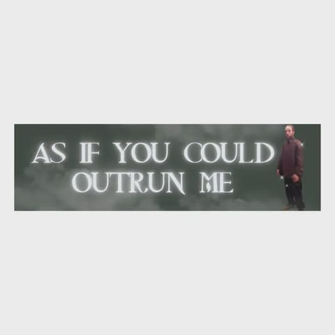 As If You Could Outrun Me Vinyl Sticker