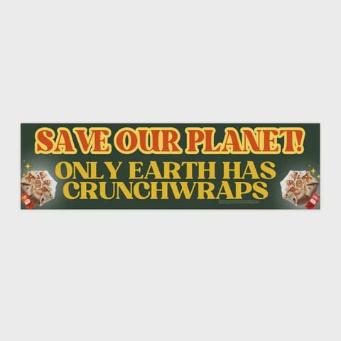 Save Our Planet! Only Earth Has Crunch Wraps Vinyl Sticker