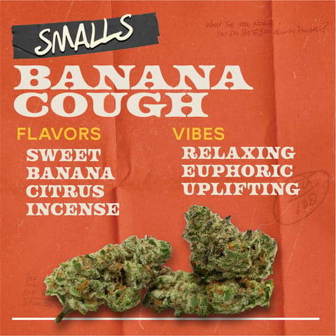 Banana Cough - 7g Smalls Flower