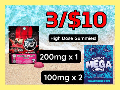3/$10 MonsterX Blasters (1x200mg), Choice Mega's (2x 100mg) & Quicky (10 x 10mg Fast Acting)