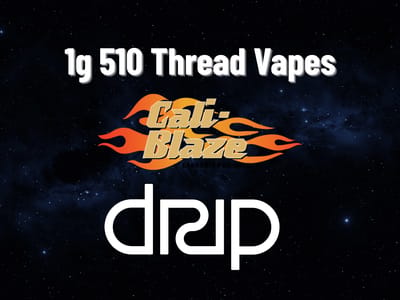 3/$18 - 1g Vapes (Cali-Blaze & Drip)