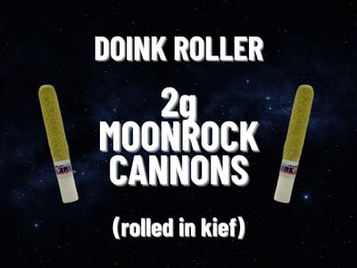 2/$39 - Doink Roller 2g Moonrock Cannons (Rolled in Kief)