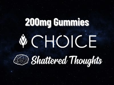 3/$13 - 200mg Gummies (Choice & Shattered Thoughts Entourage)