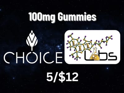 5/$12 - Choice & Lit Labs 100mg Gummies