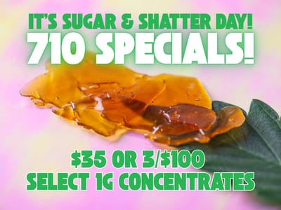 It's 710! Sugar & Shatter Day!