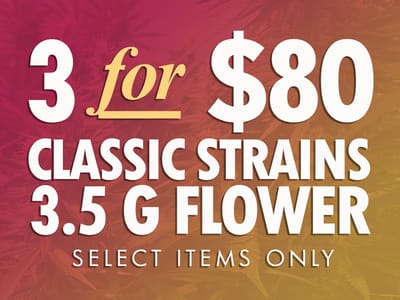 3 for $80 Classic Strains (Must buy 3)