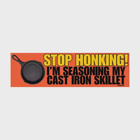 Stop Honking! I'm Seasoning My Cast Iron Skillet Vinyl Sticker