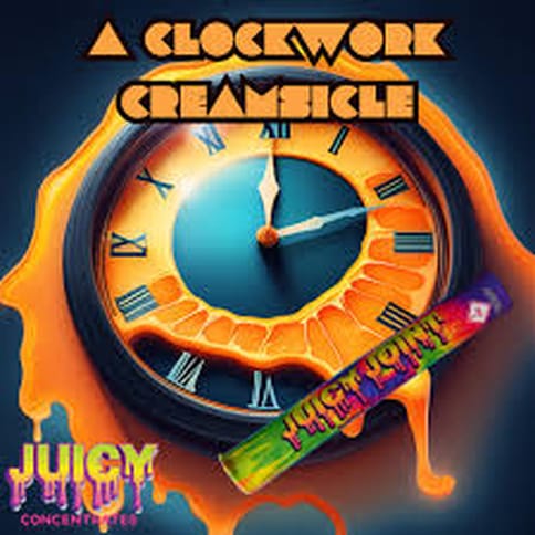 JUICY - 1g A CLOCKWORK CREAMSICLE - DIST INFUSED JOINT